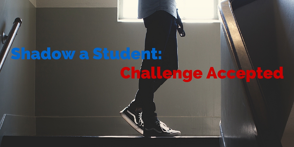 Shadow a Student: Challenge Accepted!